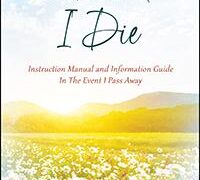 In The Event I Die: Instruction Manual and Information Guide In The Event I Pass Away