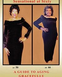 Fabulous at Fifty…Sensational at Sixty: A Guide To Aging Gracefully