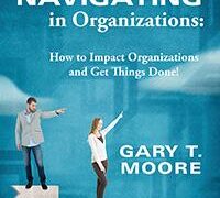 Navigating in Organizations: How to Impact Organizations and Get Things Done!